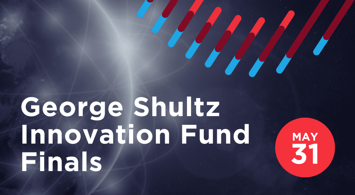 Four Startups Advance to Spring 2023 George Shultz Innovation Fund Finals